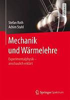 Mechanik und Wärmelehre : Experimentalphysik - anschaulich erklärt