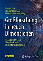 Großforschung in neuen Dimensionen : Denker unserer Zeit über die aktuelle Elementarteilchenphysik am CERN