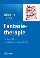 Fantasietherapie : die Realität in der Fantasie wiederfinden