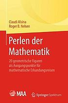 Perlen der mathematik : 20 geometrische figuren als ausgangspunkte fr mathematische erkundungsreisen.