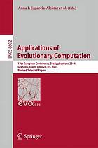 Applications of evolutionary computing : 17th European conference : revised selected papers : EvoApplications 2014, Granada, Spain, April 23-25, 2014