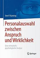 Personalauswahl zwischen Anspruch und Wirklichkeit Eine wirtschaftspsychologische Analyse