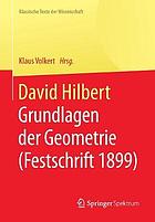 David Hilbert : Grundlagen der Geometrie (Festschrift 1899)