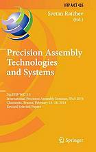 Precision assembly technologies and systems : 7th IFIP WG 5.5 International Precision Assembly Seminar, IPAS 2014, Chamonix, France, February 16-18, 2014. Revised Selected Papers