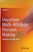 Uncertain multi-attribute decision making methods and applications