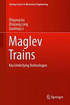 Maglev Trains : Key Underlying Technologies