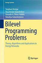 Bilevel programming problems : theory, algorithms and applications to energy networks