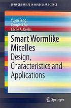 Smart wormlike micelles design, characteristics and applications