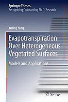 Evapotranspiration over heterogeneous vegetated surfaces : models and applications