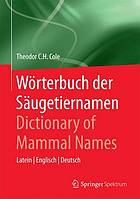 Wörterbuch der säugetiernamen : Latein, Englisch, Deutsch