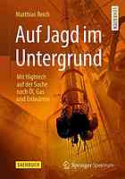 Auf Jagd im Untergrund : Mit Hightech auf der Suche nach Öl, Gas und Erdwärme