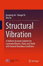 Structural vibration : a uniform accurate solution of laminated beams, plates and shells with general boundary conditions