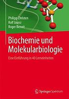 Biochemie und Molekularbiologie eine Einführung in 40 Lerneinheiten