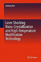 Laser Shocking Nano-Crystallization and High-Temperature Modification Technology