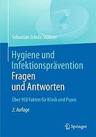 Hygiene und Infektionsprävention. Fragen und Antworten Über 950 Fakten für Klinik und Praxis