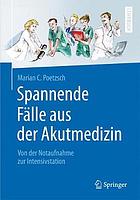 Spannende Fälle aus der Akutmedizin von der Notaufnahme zur Intensivstation