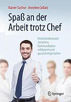 Spaß an der Arbeit trotz Chef Persönlichkeitsstile verstehen, Kommunikation erfolgreich und gesund mitgestalten