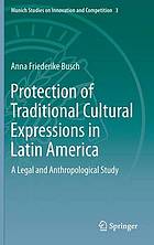 Protection of Traditional Cultural Expressions in Latin America : a Legal and Anthropological Study