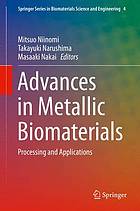 Advances in metallic biomaterials : processing and applications