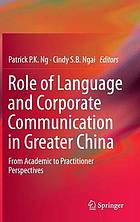 Role of language and corporate communication in greater China : from academic to practitioner perspectives