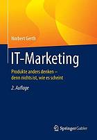 IT-Marketing : Produkte anders denken-- denn nichts ist, wie es scheint