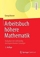 Arbeitsbuch höhere Mathematik : Aufgaben mit vollständig durchgerechneten Lösungen