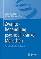 Zwangsbehandlung psychisch kranker Personen ein Leitfaden für die Praxis