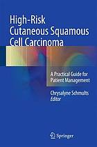 High-risk cutaneous squamous cell carcinoma : a practical guide for patient management