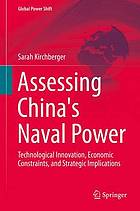 Assessing china's naval power : technological innovation, economic constraints, and strategic implications