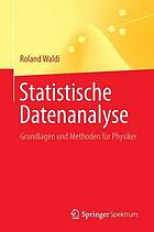 Statistische Datenanalyse : Grundlagen und Methoden für Physiker