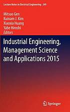 Industrial engineering, management science and applications 2015