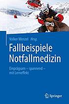 Fallbeispiele Notfallmedizin : Einprägsam -- spannend -- mit Lerneffekt