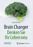 Brain Changer - Denken Sie Ihr Leben neu