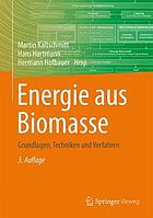 Energie aus biomasse : grundlagen, techniken und verfahren.