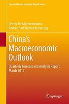 China's Macroeconomic Outlook : Quarterly Forecast and Analysis Report, March 2015.