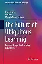 The future of ubiquitous learning learning designs for emerging pedagogies