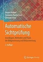 Automatische Sichtprüfung : Grundlagen, Methoden und Praxis der Bildgewinnung und Bildauswertung