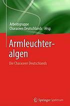 Armleuchteralgen : die Characeen Deutschlands