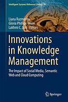 Innovations in Knowledge Management : the Impact of Social Media, Semantic Web and Cloud Computing