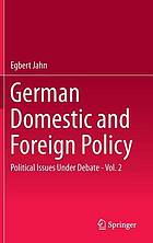 German Domestic and Foreign Policy : Political Issues Under Debate - Vol. 2