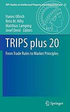 TRIPS plus 20 : from trade rules to market principles