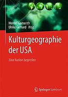 Kulturgeographie der USA : eine Nation begreifen