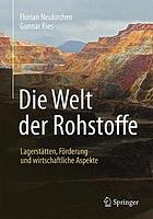 Die Welt der Rohstoffe : Lagerstätten, Förderung und wirtschaftliche Aspekte