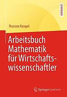 Arbeitsbuch Mathematik für Wirtschaftswissenschaftler