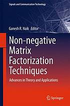 Non-negative matrix factorization techniques advances in theory and applications