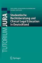 Studentische Rechtsberatung und Clinical Legal Education in Deutschland