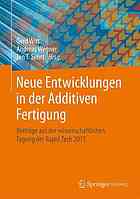 Neue entwicklungen in der additiven fertigung : beitrge aus der wissenschaftlichen.