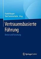 Vertrauensbasierte Führung : Devise und Forschung.