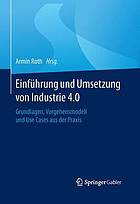 Einfuhrung und umsetzung von industrie 4.0 : grundlagen, vorgehensmodell und use.