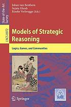 Models of strategic reasoning : logics, games, and communities